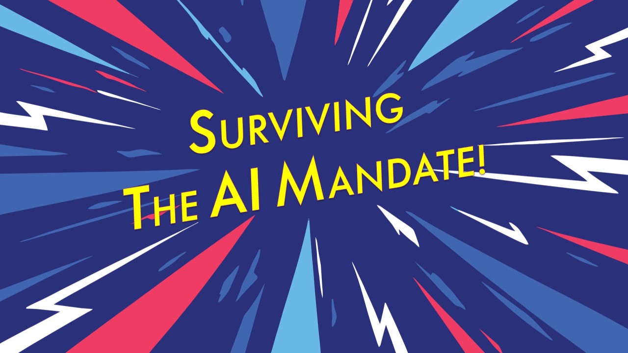 Surviving the AI Mandate.